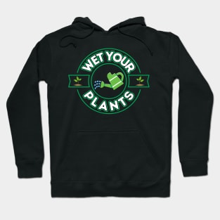 Wet Your Plants Hoodie